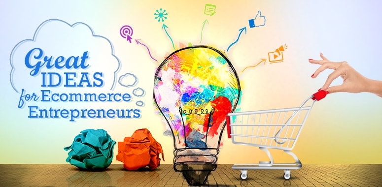 great ideas for ecommerce entrepreneurs